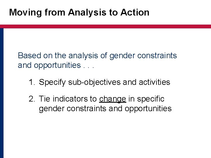 Moving from Analysis to Action Based on the analysis of gender constraints and opportunities.