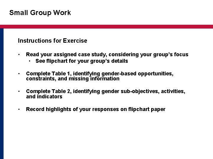 Small Group Work Instructions for Exercise • Read your assigned case study, considering your
