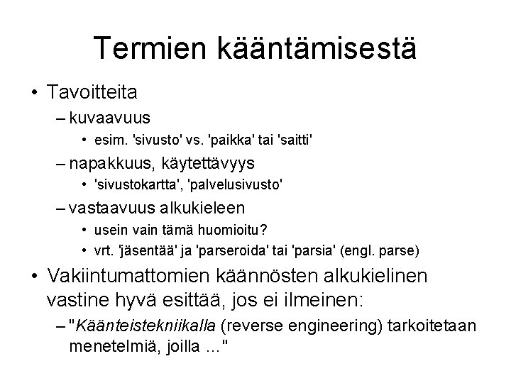 Termien kääntämisestä • Tavoitteita – kuvaavuus • esim. 'sivusto' vs. 'paikka' tai 'saitti' –