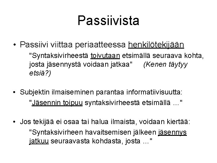 Passiivista • Passiivi viittaa periaatteessa henkilötekijään "Syntaksivirheestä toivutaan etsimällä seuraava kohta, josta jäsennystä voidaan