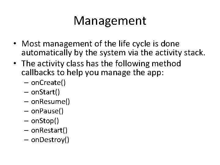 Management • Most management of the life cycle is done automatically by the system