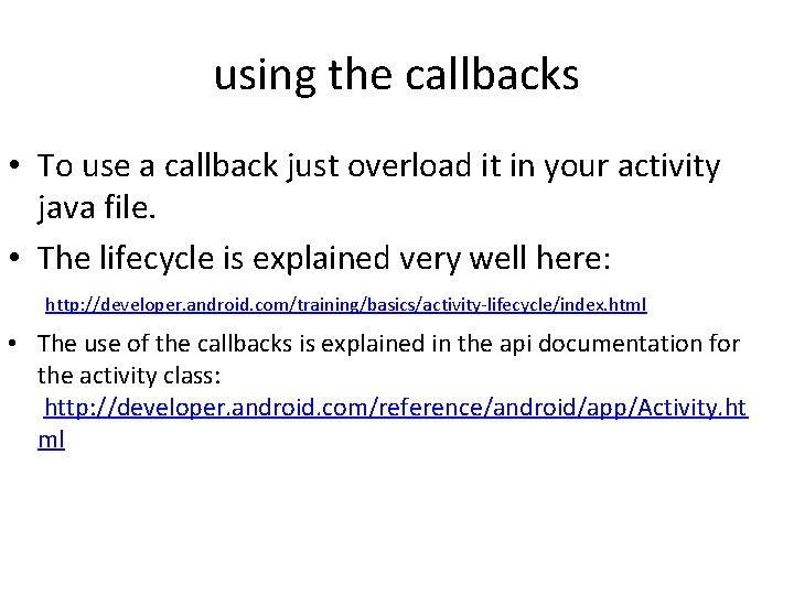 using the callbacks • To use a callback just overload it in your activity