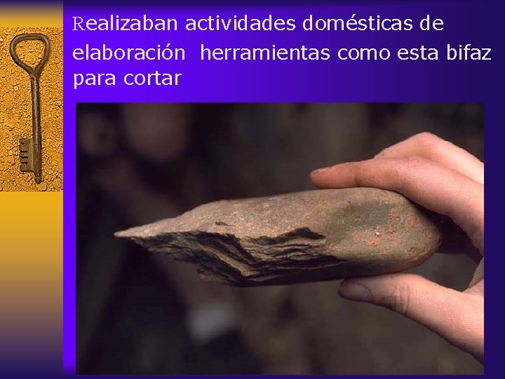 Realizaban actividades domésticas de elaboración herramientas como esta bifaz para cortar 