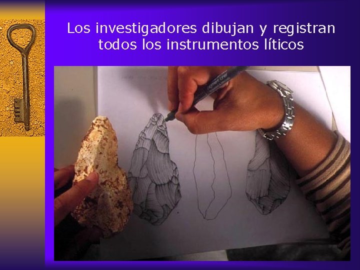 Los investigadores dibujan y registran todos los instrumentos líticos 