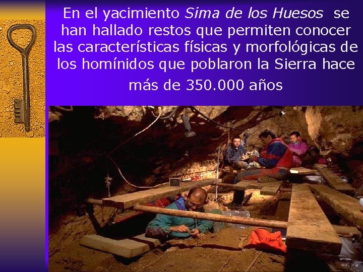 En el yacimiento Sima de los Huesos se han hallado restos que permiten conocer