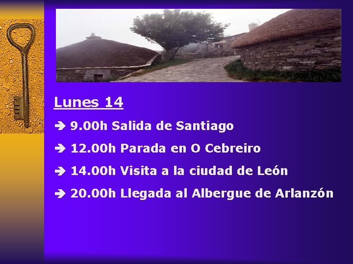 Lunes 14 9. 00 h Salida de Santiago 12. 00 h Parada en O