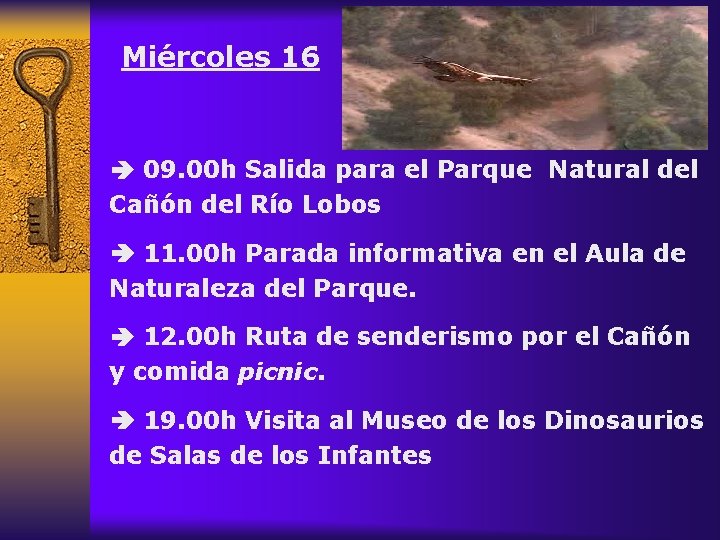 Miércoles 16 09. 00 h Salida para el Parque Natural del Cañón del Río