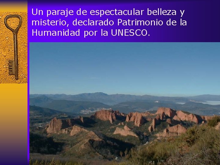 Un paraje de espectacular belleza y misterio, declarado Patrimonio de la Humanidad por la