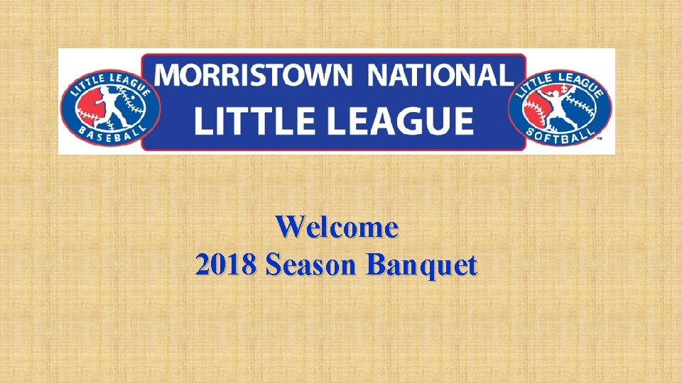 Welcome 2018 Season Banquet 