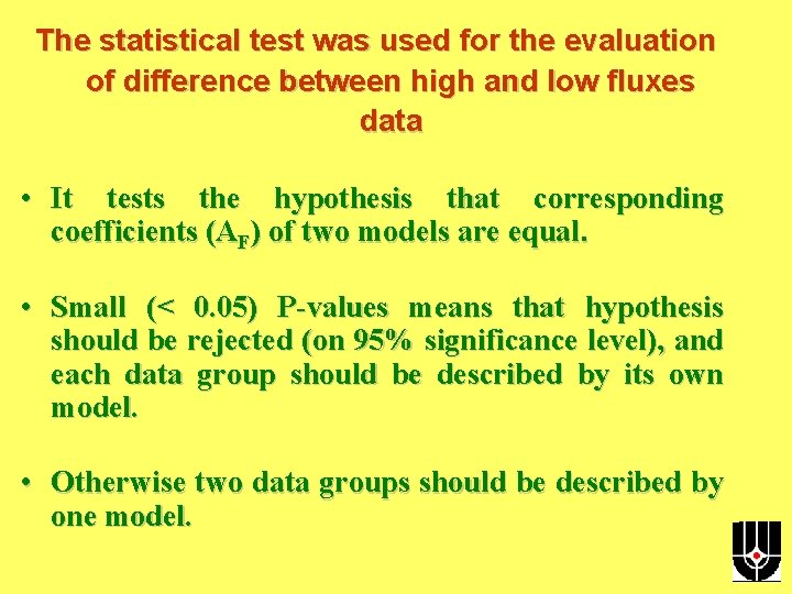 The statistical test was used for the evaluation of difference between high and low