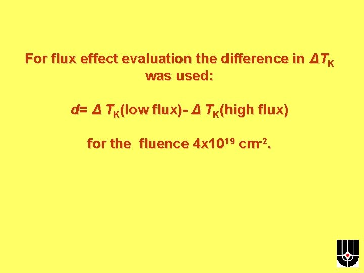 For flux effect evaluation the difference in ΔTK was used: d= Δ TK(low flux)-