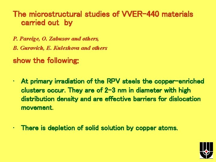 The microstructural studies of VVER-440 materials carried out by P. Pareige, O. Zabusov and