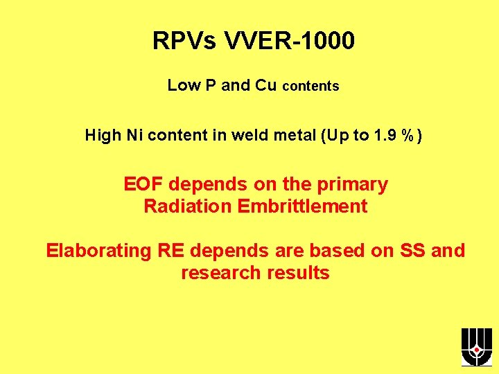 RPVs VVER-1000 Low P and Cu contents High Ni content in weld metal (Up