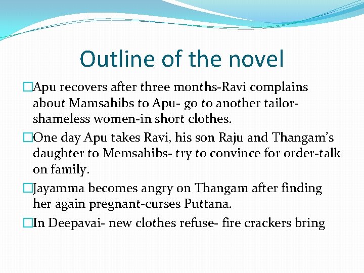 Outline of the novel �Apu recovers after three months-Ravi complains about Mamsahibs to Apu-