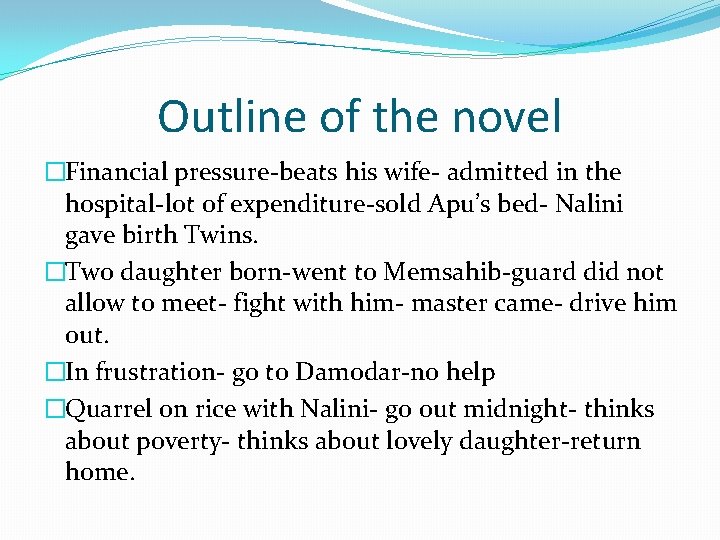 Outline of the novel �Financial pressure-beats his wife- admitted in the hospital-lot of expenditure-sold