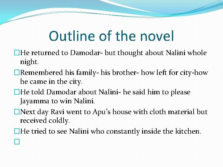 Outline of the novel �He returned to Damodar- but thought about Nalini whole night.