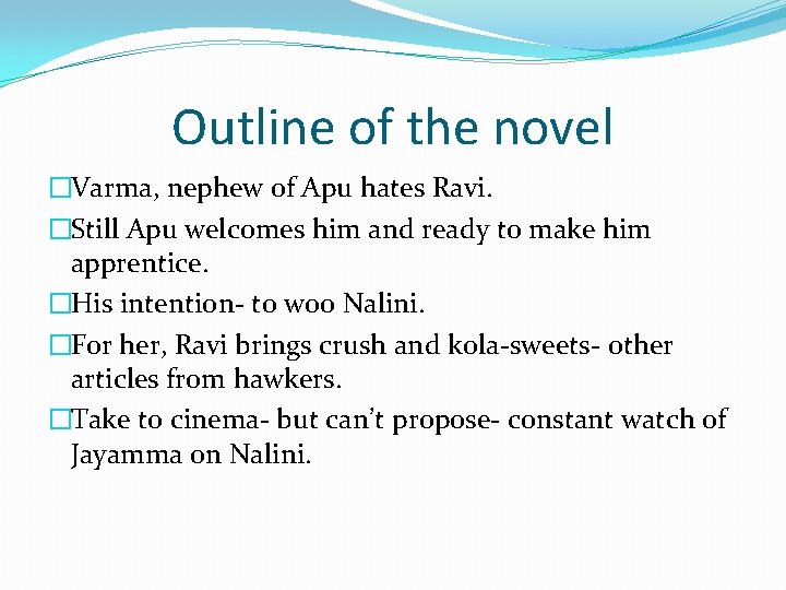 Outline of the novel �Varma, nephew of Apu hates Ravi. �Still Apu welcomes him