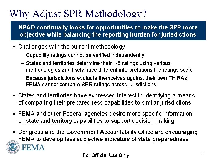 Why Adjust SPR Methodology? NPAD continually looks for opportunities to make the SPR more
