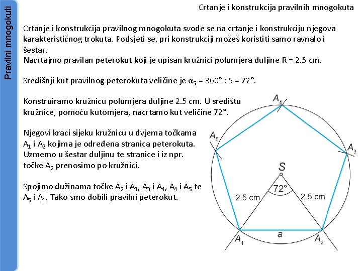 Pravilni mnogokuti Crtanje i konstrukcija pravilnih mnogokuta Crtanje i konstrukcija pravilnog mnogokuta svode se