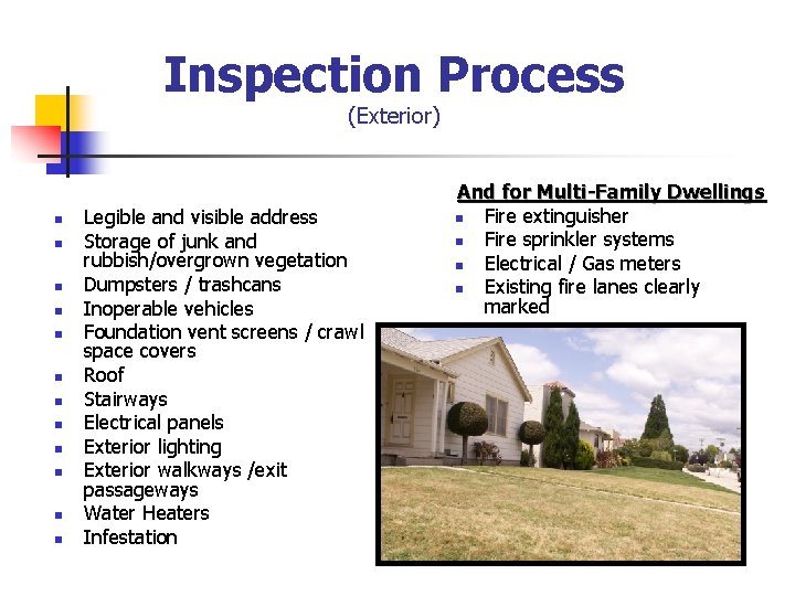 Inspection Process (Exterior) n n n Legible and visible address Storage of junk and