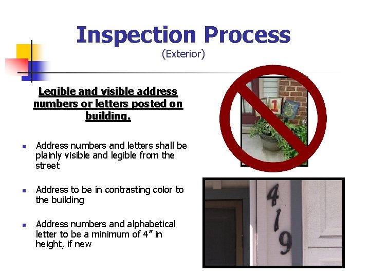 Inspection Process (Exterior) Legible and visible address numbers or letters posted on building. n