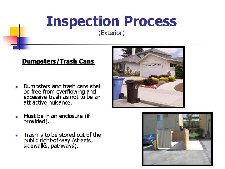 Inspection Process (Exterior) Dumpsters/Trash Cans n n n Dumpsters and trash cans shall be