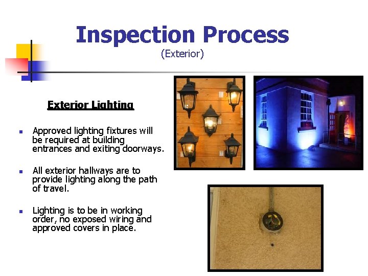 Inspection Process (Exterior) Exterior Lighting n n n Approved lighting fixtures will be required