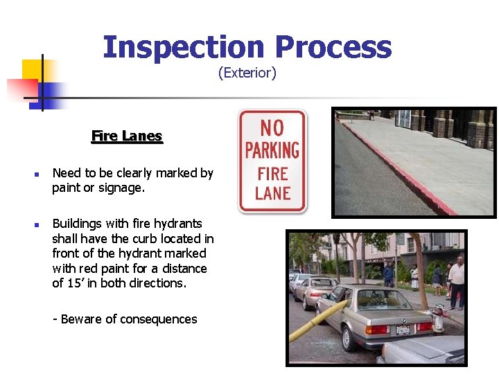 Inspection Process (Exterior) Fire Lanes n n Need to be clearly marked by paint