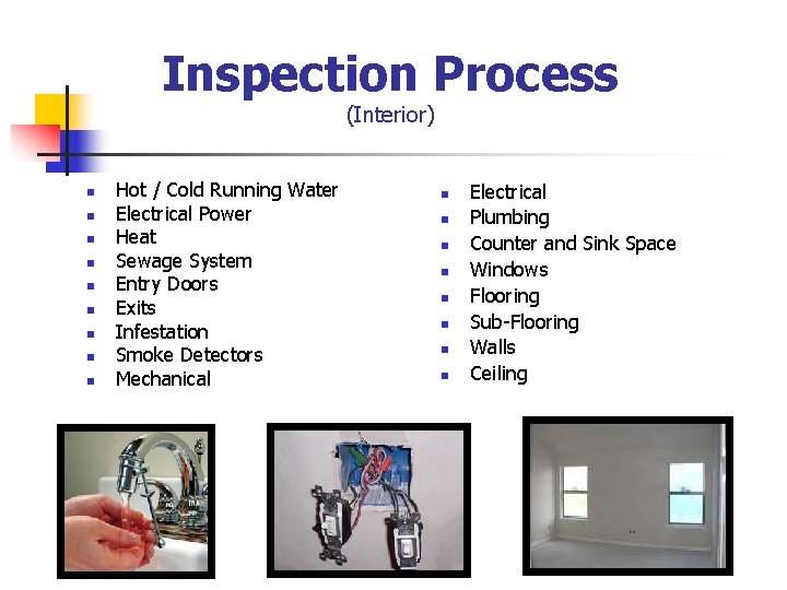 Inspection Process (Interior) n n n n n Hot / Cold Running Water Electrical