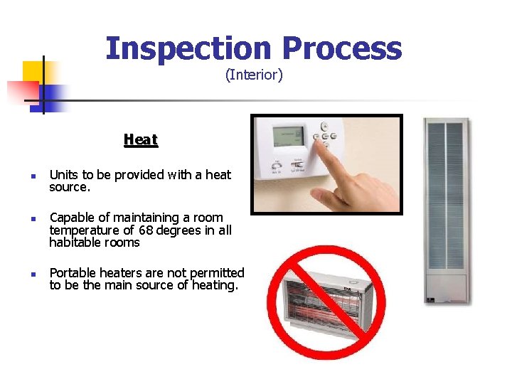 Inspection Process (Interior) Heat n n n Units to be provided with a heat