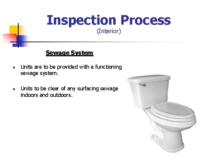 Inspection Process (Interior) Sewage System n n Units are to be provided with a