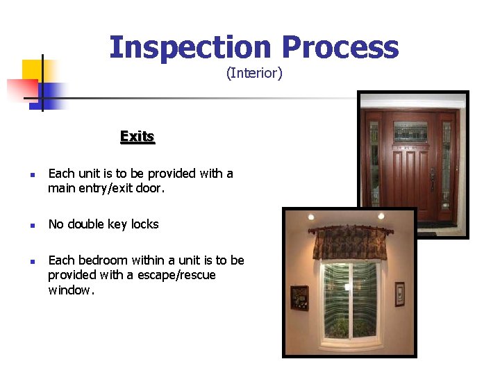 Inspection Process (Interior) Exits n n n Each unit is to be provided with