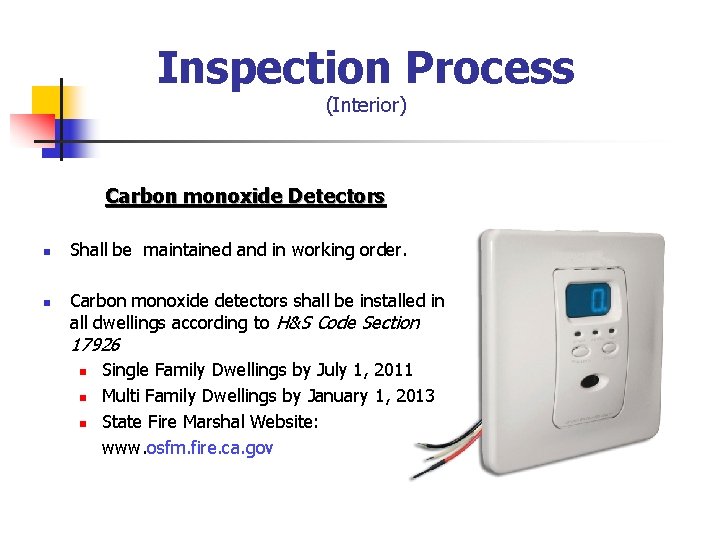 Inspection Process (Interior) Carbon monoxide Detectors n n Shall be maintained and in working