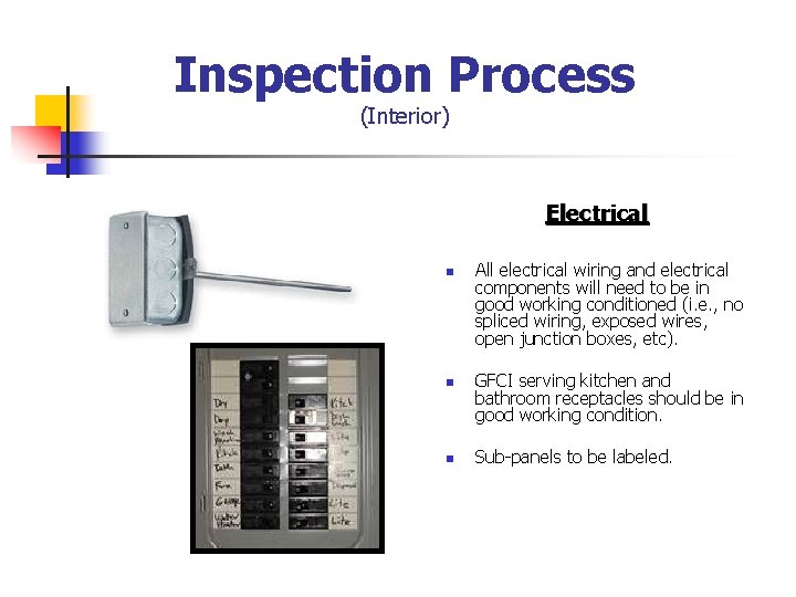 Inspection Process (Interior) Electrical n n n All electrical wiring and electrical components will