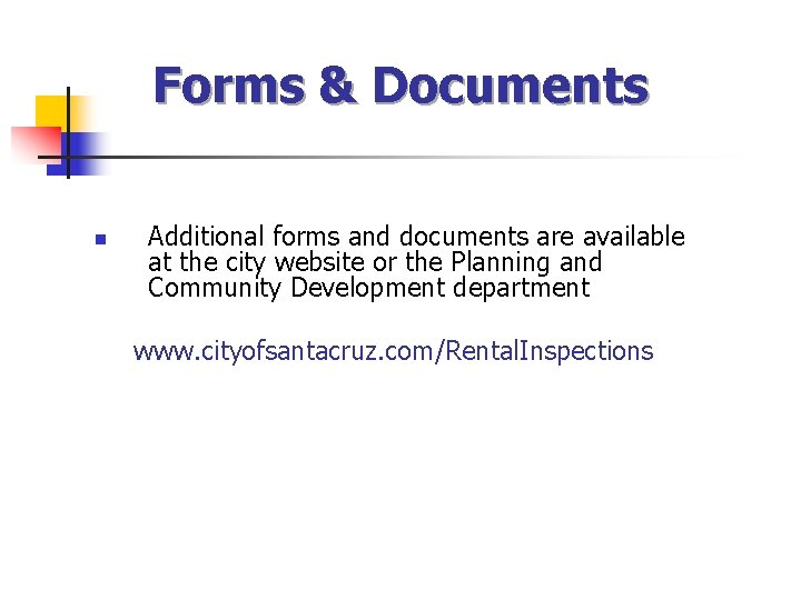 Forms & Documents n Additional forms and documents are available at the city website