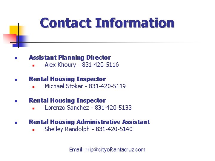 Contact Information n n Assistant Planning Director n Alex Khoury - 831 -420 -5116