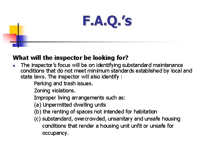 F. A. Q. ’s What will the inspector be looking for? n The inspector’s