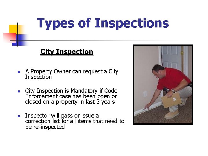 Types of Inspections City Inspection n A Property Owner can request a City Inspection