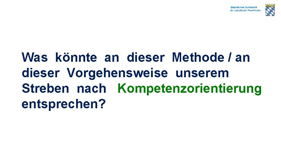 Was könnte an dieser Methode / an dieser Vorgehensweise unserem Streben nach Kompetenzorientierung entsprechen?