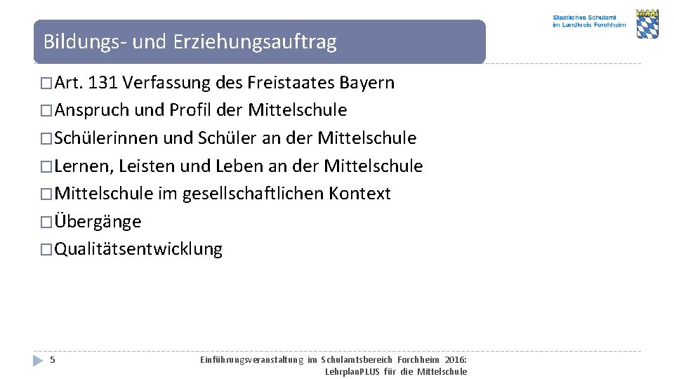 Bildungs- und Erziehungsauftrag �Art. 131 Verfassung des Freistaates Bayern �Anspruch und Profil der Mittelschule