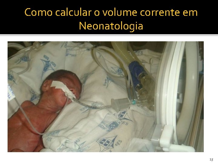 Como calcular o volume corrente em Neonatologia 25 