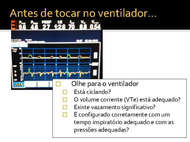 Antes de tocar no ventilador… Olhe para o ventilador � � � Está ciclando?