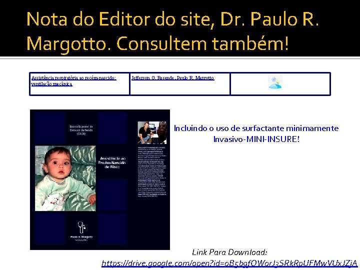Nota do Editor do site, Dr. Paulo R. Margotto. Consultem também! Assistência respiratória ao