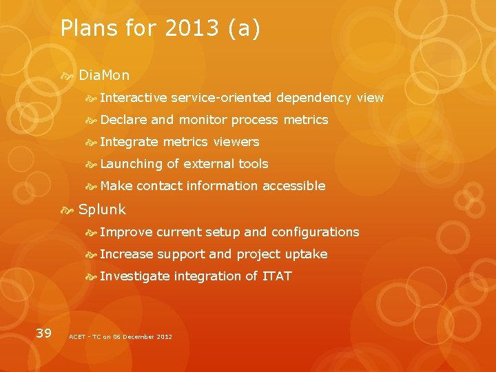 Plans for 2013 (a) Dia. Mon Interactive service-oriented dependency view Declare and monitor process