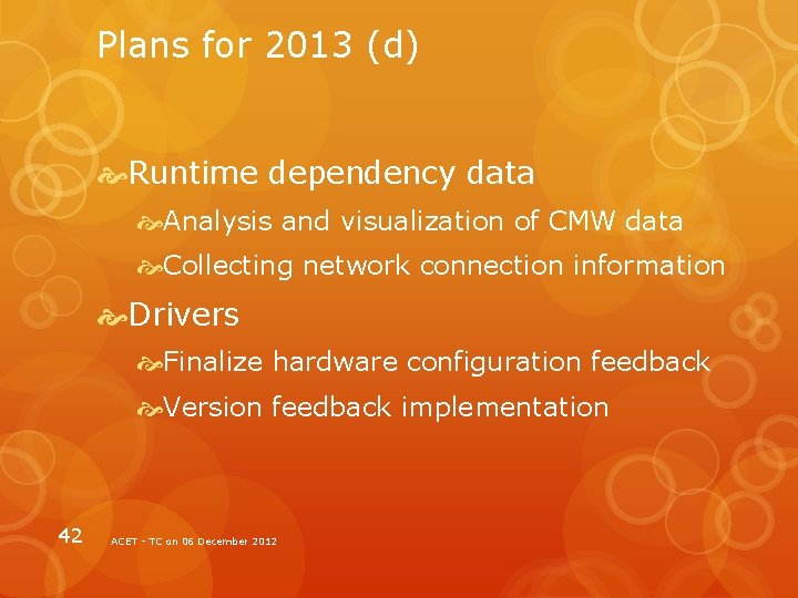 Plans for 2013 (d) Runtime dependency data Analysis and visualization of CMW data Collecting