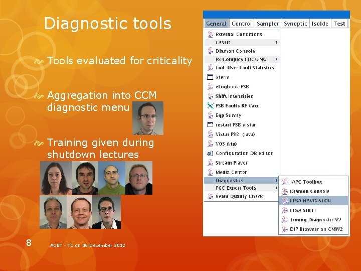 Diagnostic tools Tools evaluated for criticality Aggregation into CCM diagnostic menu Training given during