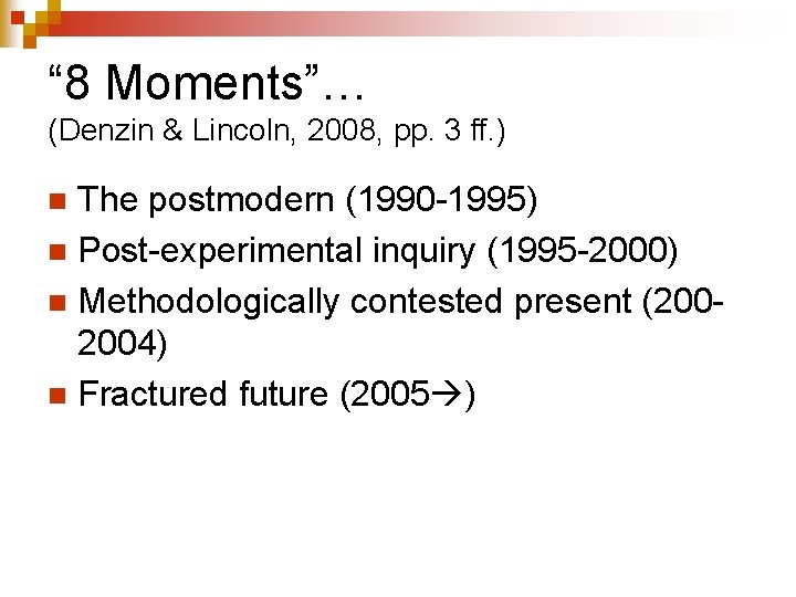 “ 8 Moments”… (Denzin & Lincoln, 2008, pp. 3 ff. ) The postmodern (1990