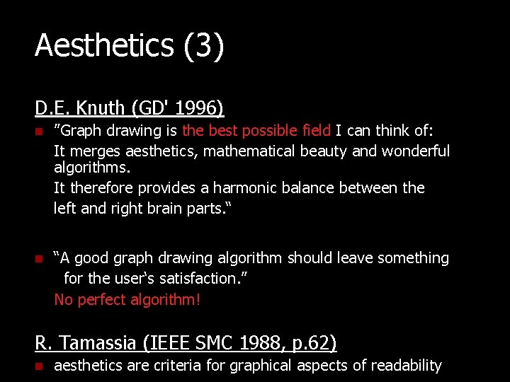 Aesthetics (3) D. E. Knuth (GD' 1996) n ”Graph drawing is the best possible