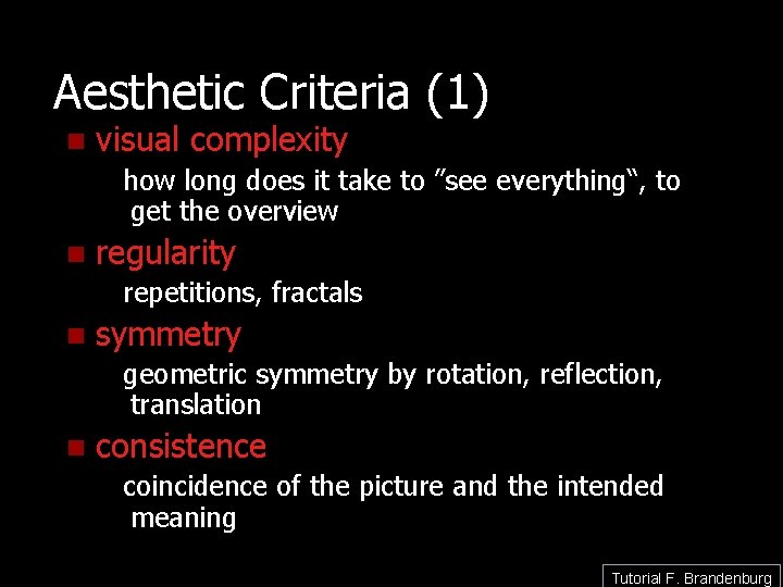 Aesthetic Criteria (1) n visual complexity how long does it take to ”see everything“,