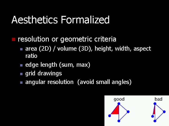 Aesthetics Formalized n resolution or geometric criteria n n area (2 D) / volume